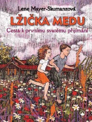 Lika medu - Cesta k prvnmu svatmu pijmn - Lene Mayer-Skumanzov