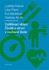 Vzdlvac oblast lovk a zdrav v souasn kole - Ludmila Fialov,Libor Flemr,Eva Mardov,Vladislav Muk