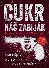 Cukr - náš zabiják - Skrytá pravda o cukru, obezitě a nemocech - Robert H., M.D., MSL Lustig
