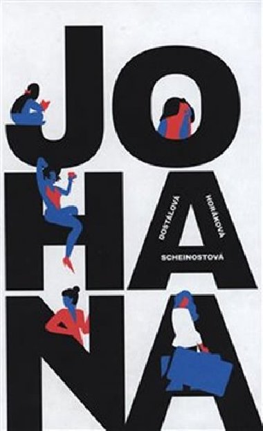 Johana - Zuzana Dostlov, Pavla Horkov, Alena Scheinostov