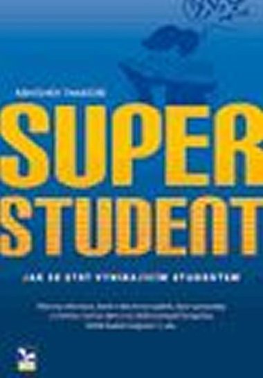 Superstudent. Jak se stt vynikajcm studentem - Thakore Abhishek