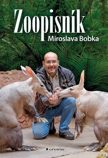 Zoopisník Miroslava Bobka - Zápisky ředitele pražské zoo - Miroslav Bobek