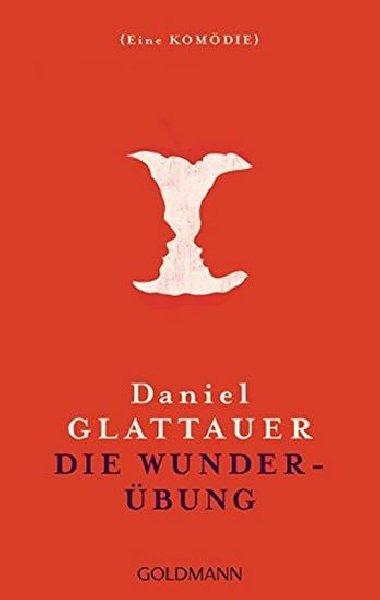 Die Wunderbung: Eine Kmdie - Glattauer Daniel