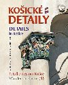 Koick detaily details in koice - Milan Kolcun; Alexander Jirouek; Stanislav Jirouek