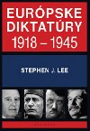 Eurpske diktatry 1918 - 1945 - Stephen J. Lee