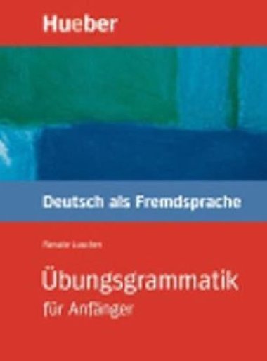 Übungsgrammatik für Anfänger: Lehr- und Übungsbuch - Wortberg Christoph