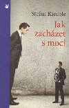 Jak zachzet s moc - Stefan Kiechle