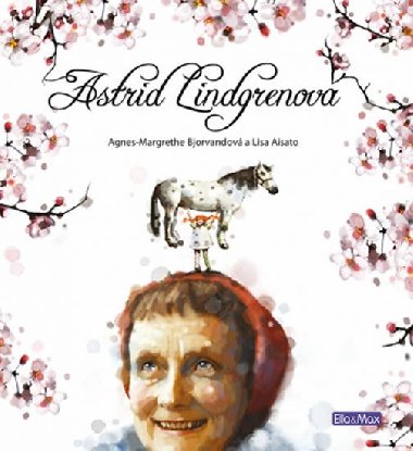 Astrid Lindgrenová - Agnes-Margrethe Bjorvandová; Lisa Aisato