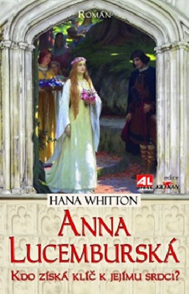 Anna Lucembursk - Kdo zsk kl k jejmu srdci? - Hana Whitton