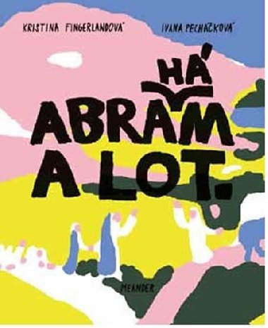 Abraham a Lot - Ivana Pechkov
