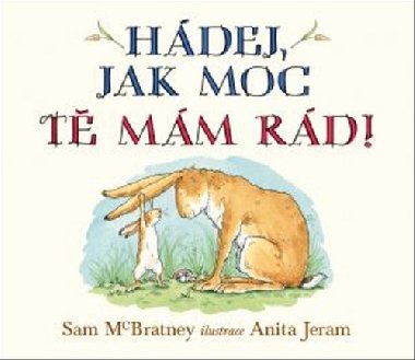 Hdej, jak moc t mm rd! - Sam McBratney; Anita Jeram