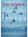 When the Doves Disappeared - Sofi Oksanen
