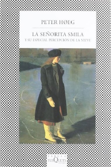 La senorita Smila y su especial percepcin de la nieve - Hoeg Peter