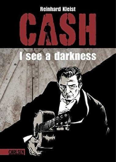 Johnny Cash I see a darkness - Reinhard Kleist