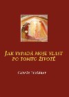 Jak vypad moje vlast po tomto ivot - Gisela Weidner