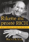 kejte mi prost Rich - Pamti a ivotn lekce zakladatele Amway - Rich DeVos
