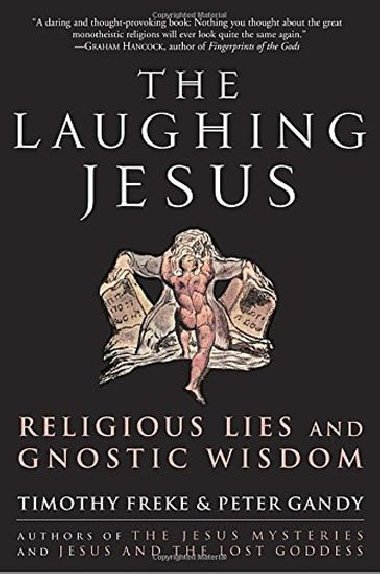 The Laughing Jesus : Religious Lies and Gnostic Wisdom - Freke Tim