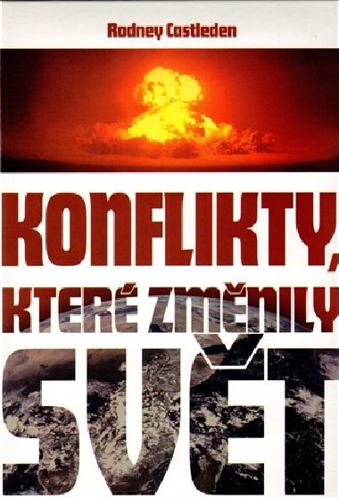 Konflikty, kter zmnily svt - Rodney Castleden