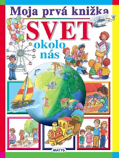 Moja prvá knižka Svet okolo nás - 