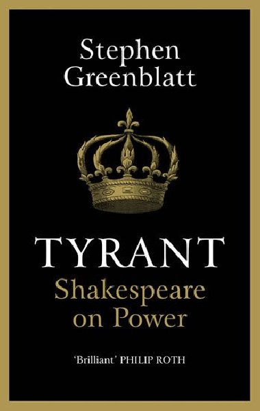 Tyrant : Shakespeare On Power - Greenblatt Stephen