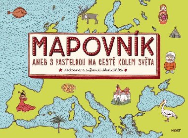 Mapovnk aneb S pastelkou na cest kolem svta - Aleksandra Mizieliska; Daniel Mizieliski