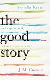 The Good Story - Exchanges on Truth, Fiction and Psychotherapy - Arabella Kurtz ,  J.M. Coetzee