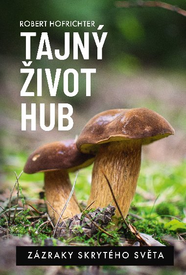Tajný život hub - Robert Hofrichter