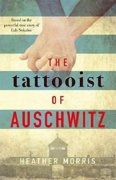 The Tattooist of Auschwitz - Morris Heather
