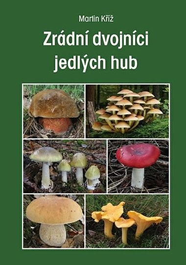 Zrádní dvojníci jedlých hub - Martin Kříž