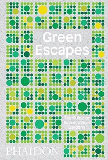 Green Escapes The Guide to Secret Urban Gardens - Toby Musgrave