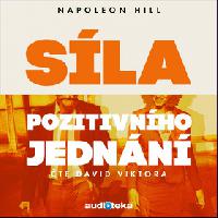 The power of positive action - Napoleon Hill; David Viktora