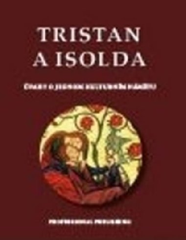 Tristan a Isolda - O jednom kulturnm nmtu - Peek Antonn