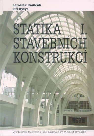 Statika stavebnch konstrukc I - Jaroslav Kadlk; Ji Kytr