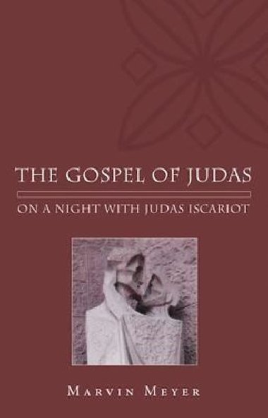 The Gospel of Judas : On a Night with Judas Iscariot - Meyer Marvin