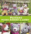 Pleteme pejsky, koiky a myky - Steffi Hochfellnerov