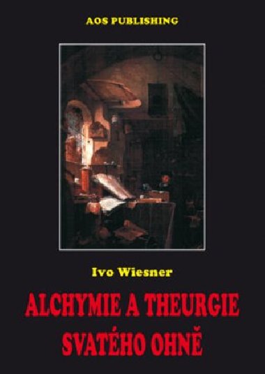 Alchymie a theurgie svatého ohně - Ivo Wiesner