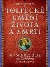 Toltck umn ivota a smrti - Pbh objevovn - Barbara Emrys; Don Miguel Ruiz