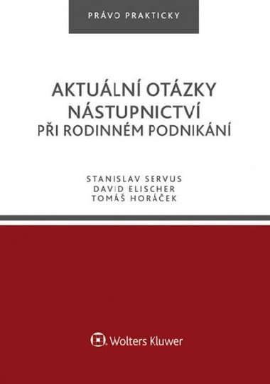 Aktuln otzky nstupnictv pi rodinnm podnikn - Stanislav Servus; David Elischer; Tom Horek