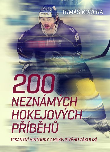 200 neznámých hokejových příběhů - Tomáš Kučera