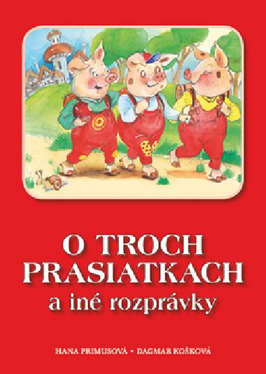 O troch prasiatkach a in rozprvky - Hana Primusov