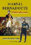 Marl Bernadotte - Z bitevnho pole na krlovsk trn - Pavel B. Elbl