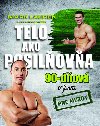 Telo ako posilova 90-dov vzva pre muov - Mark Lauren; Julian Galinski