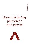 Filosofick koeny politickho rozhodovn - Rudolf Kuera