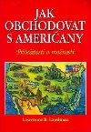 Jak obchodovat s ameriany - Lawrence B. Landman