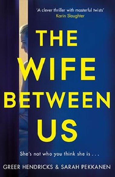 Wife Between Us - Hendricks Greer, Pekkanen Sarah,