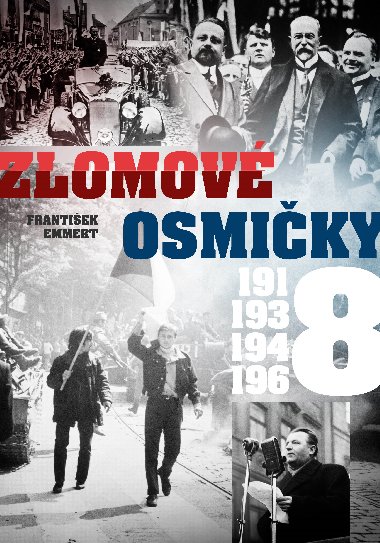 Zlomové osmičky - 1918, 1938, 1948, 1968 - František Emmert