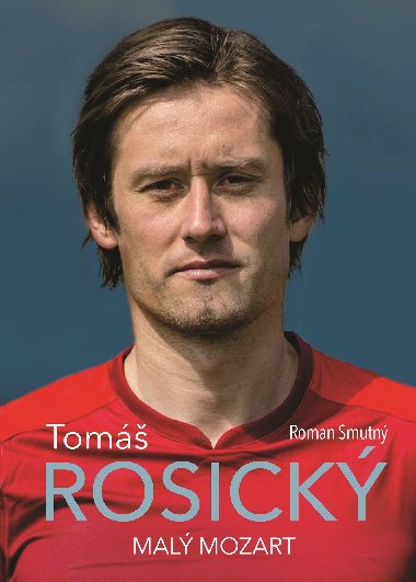 Tomáš Rosický: malý Mozart - Smutný Roman