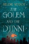 The Golem and the Djinni - Weckerov Helene