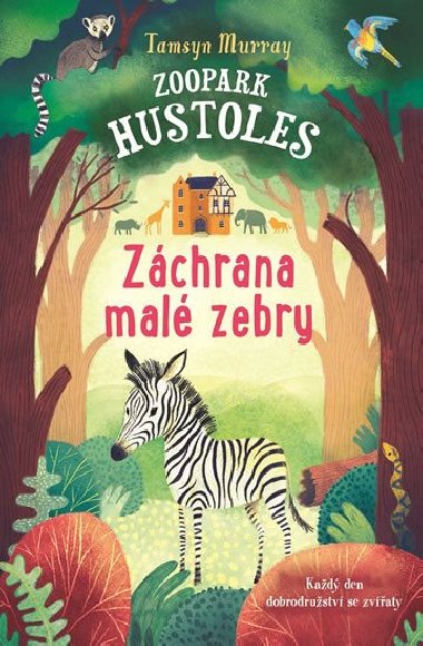 Zoopark Hustoles - Zchrana mal zebry - Tamsyn Murray