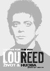 Lou Reed: Waiting for the Man - ivot a hudba - Jeremy Reed